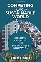 Competing for a Sustainable World: Building Capacity for Sustainable Innovation