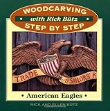 Woodcarving with Rick Butz: American Eagles (Woodcarving Step by Step With Rick Butz Series) by 