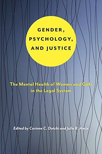 Gender, Psychology, and Justice: The Mental Health of Women and Girls in the Legal System (Psychology and Crime)