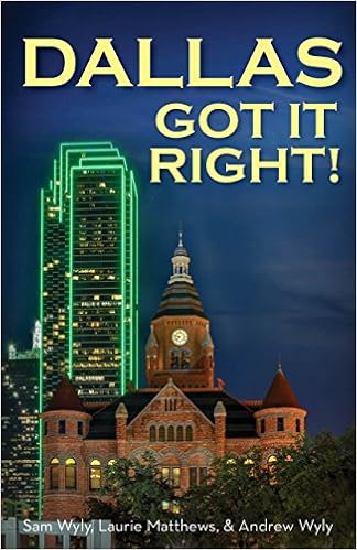 Dallas Got It Right: All Roads Lead to Dallas, by Sam Wyly Dallas Got It Right: All Roads Lead to Dallas, by Sam Wyly