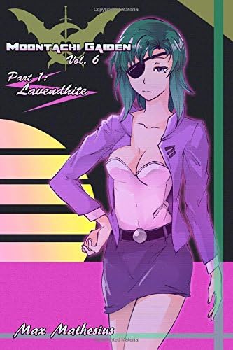 Moontachi Gaiden Vol 6: Part 1 Lavendhite (Volume 6) Paperback – March 24, 2018