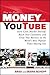 How to Make Money with YouTube: Earn Cash, Market Yourself, Reach Your Customers, and Grow Your Business on the World's Most Popular Video-Sharing Site