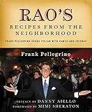 Rao's Recipes from the Neighborhood: Frank Pellegrino Cooks Italian with Family and Friends by Frank Pellegrino, Matthew Klein