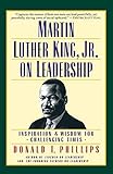 Martin Luther King, Jr., on Leadership: Inspiration and Wisdom for Challenging Times by Donald T. Phillips