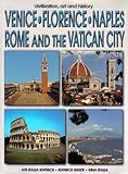 Venice, Florence, Naples, Rome, and the Vatican City (Civilization, Art, and History) by
