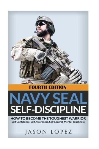 Download NAVY SEAL Self-Discipline: How To Become The Toughest Warrior