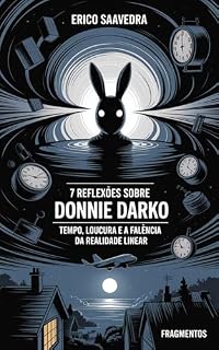 Livro 7 Reflexões sobre Donnie Darko: Tempo, loucura e a falência da realidade linear