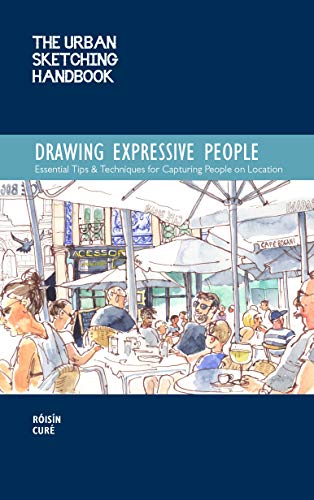 Urban Sketching Handbook Drawing Expressive People: Essential Tips & Techniques for Capturing People on Location (Urban Sketching Handbooks, 12) (Volume 12)