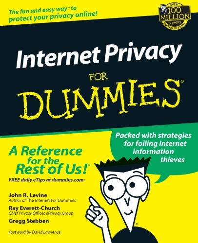 Internet Privacy For Dummies by John R. Levine, Ray Everett-Church, Greg Stebben