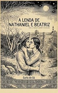 Livro A Lenda de Nathaniel e Beatriz: Um Conto-Cordel Ilustrado