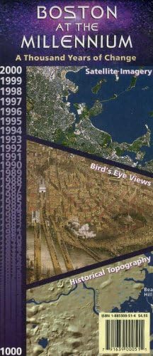Boston at the Millennium: A Thousand Years of Change--Satellite Imagery, Bird's-Eye Views, Historical Topography, 2000 ... 1000