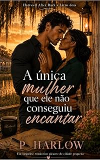 Livro A única mulher que ele não conseguiu encantar (Hartwell à noite Livro 2)
