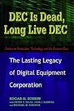 DEC Is Dead, Long Live DEC: The Lasting Legacy of Digital Equipment Corporation