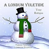 A Londum Yuletide: Three Festive Londum Stories: The Londum Series, Book 5 by 