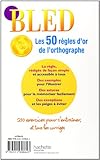 Image de Bled: Les 50 Regles d'or de l''Orthographe (French Edition)