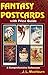Fantasy Postcards With Price Guide: A Comprehensive Reference by J. L. Mashburn