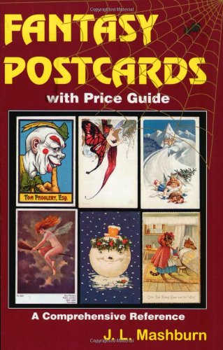 Fantasy Postcards With Price Guide: A Comprehensive Reference by J. L. Mashburn