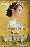 Conquering her Heart: A Regency Romance (A Forbidden Love Novella Series Book 8) by Bree Wolf