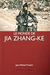 Le  monde de Jia Zhang-ke