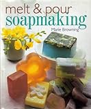 Melt & Pour Soapmaking by