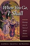 Where You Go, I Shall: Gleanings from the Stories of Biblical Widows by Jane J. Parkerton, K Jeanne Person