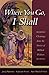 Where You Go, I Shall: Gleanings from the Stories of Biblical Widows by Jane J. Parkerton, K Jeanne Person