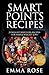 Smart Points Recipes: 25 Weight Watchers Recipes For Simple Weight Loss