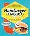 Hamburger America: A State-By-State Guide to 200 Great Burger Joints
