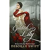The Gilded Lily: A sweeping historical saga of sisters, rivals and revenge (Westmorland Book 2)
