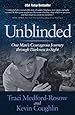 Unblinded: One Man’s Courageous Journey through Darkness to Sight