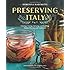 Preserving Italy: Canning, Curing, Infusing, and Bottling Italian Flavors and Traditions