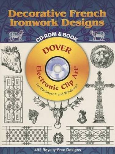Decorative French Ironwork Designs CD-ROM and Book (Dover Electronic Clip Art) by Dover