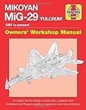 Mikoyan MiG-29 'Fulcrum' Manual: 1981 to present (Owners' Workshop Manual)