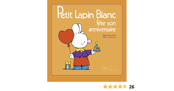 Amazon Com Petit Lapin Blanc Fete Son Anniversaire French Edition Ebook Floury Marie France Boisnard Fabienne Kindle Store