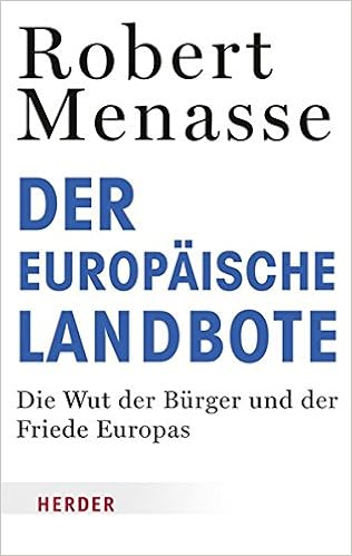 Der Europaische Landbote Die Wut Der Burger Und Der Friede Europas Herder Spektrum Amazon De Menasse Robert Bucher
