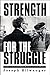 Strength for the Struggle by