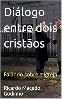 Livro Diálogo entre dois cristãos: Falando sobre a igreja