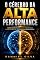 Livro O Cérebro da Alta Performance: Como Desenvolver Foco, Disciplina e Clareza Mental Utilizando a Neurociência