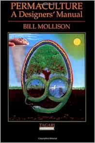 Permaculture A Designers Manual By Bill Mollison 1988 12 24 Amazon Com Books