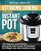 Ketogenic Cooking With Your Instant Pot: 100 Delicious and Healthy Ketogenic Diet Instant Pot Recipes For Weight Loss and Healthy Living