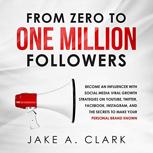 [Ebook] From Zero to One Million Followers: Become an Influencer with Social Media Viral Growth Strategies o EPUB