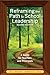 Reframing the Path to School Leadership: A Guide for Teachers and Principals