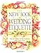 The New Book of Wedding Etiquette: How to Combine the Best Traditions with Today's Flair by