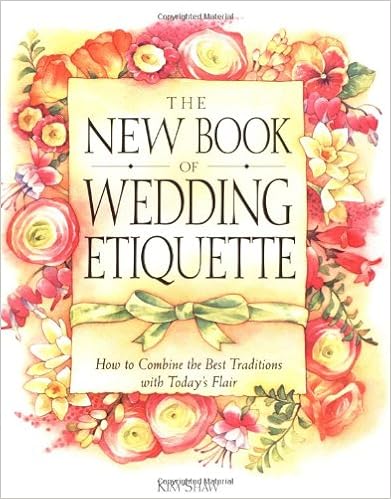 The New Book of Wedding Etiquette: How to Combine the Best Traditions with Today's Flair, by Kim Shaw