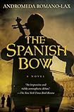 The Spanish Bow: A Novel by Andromeda Romano-Lax
