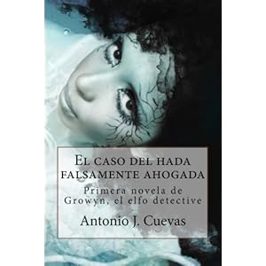 El caso del hada falsamente ahogada: Primer caso de Growyn, el elfo detective (Spanish Edition)