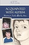 Acquanted with Autism: Ministering to Families with Autistic Children by Sheila Gosney