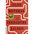 The Underground Railroad (National Book Award Winner) (Oprah's Book Club): A Novel