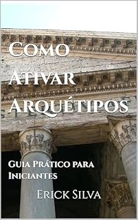 Livro Como Ativar Arquétipos: Guia Prático para Iniciantes