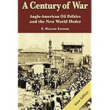 A Century of War: : Anglo-American Oil Politics and the New World Order